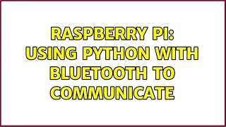 Raspberry Pi Using python with bluetooth to communicate