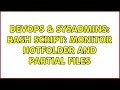 DevOps SysAdmins Bash script Monitor hotfolder and partial files 3 Solutions
