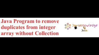 Java Program to remove duplicates from integer array without Collection