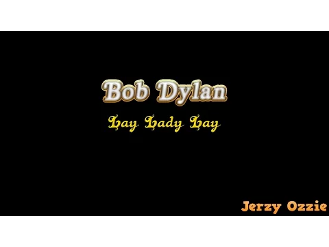 Download MP3 Bob Dylan - Lay Lady Lay And Lyrics