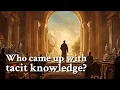 Who came up with tacit knowledge Philosophy