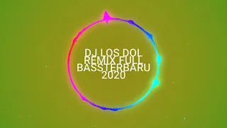 Download Dj los dol REMIX BASSterbaru 2020 MP3