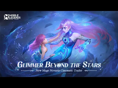 Download MP3 Glimmer Beyond the Stars | Novaria | New Mage Hero Cinematic Trailer | Mobile Legends: Bang Bang