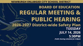 BOE Regular Meeting Public Hearing District-wide Safety Plan - July 14 2026
