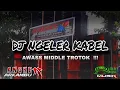Download Lagu DJ NGELER KABEL MIDDLE TROTOK - ANGKER ARKAMBUR AUDIO