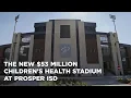 Here s a behind-the-scenes look at the new 53 million Children s Health Stadium at Prosper ISD