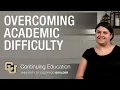 Overcoming Academic Difficulty - Own Your Journey Conversations CU Continuing Education