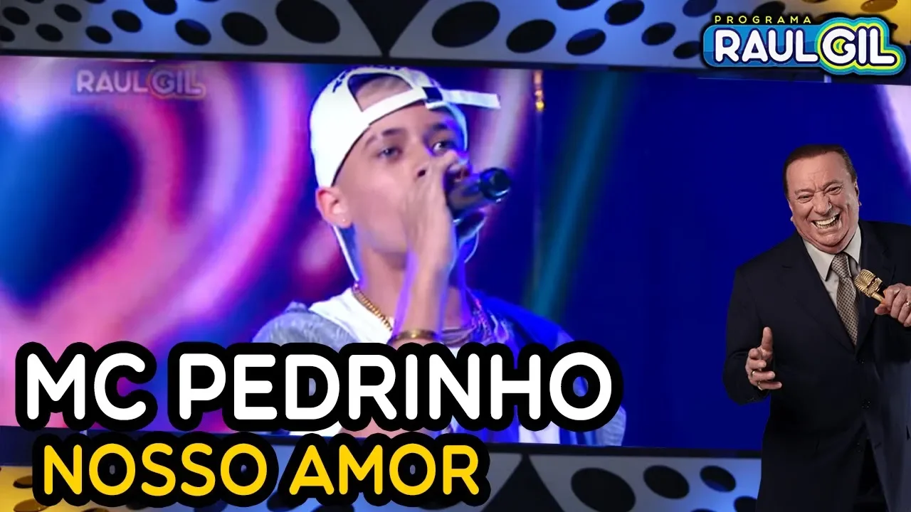 MC PEDRINHO CANTA "NOSSO AMOR" NO PROGRAMA RAUL GIL MC PEDRINHO CANTA "NOSSO AMOR" NO PROGRAMA RAUL GIL