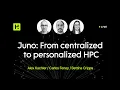 Juno From centralized to personalized HPC