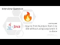 how to print numbers from 1 to 100 in java without loop