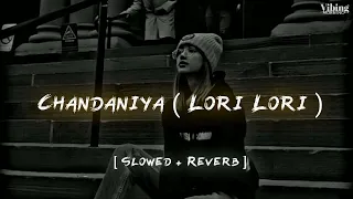 chandaniya lori lori slowed reverb 