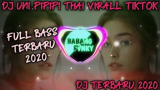 Download DJ Terbaru 2020 | DJ Uni Pipipi Thai Virall Tik Tok | Terbaru Full Bass Slow MP3