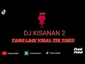 Download Lagu DJ KISANAN 2 FULL BASS#djtiktok #djfullbass #fypシ゚viral