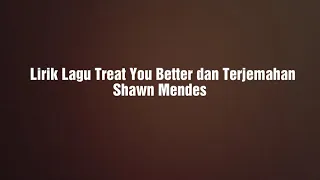 Download Lirik Lagu Treat You Better dan Terjemahan - Shawn Mendes MP3