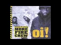 More Fire Crew - Oi!