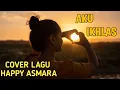 Download Lagu Happy Asmara—Aku Ikhlas (Official Music Video)