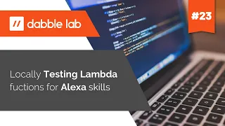 Locally testing Lambda functions used for Alexa skills - Dabble Lab