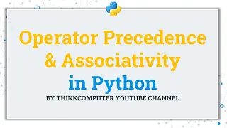 Operator Precedence Associativity in Python ThinkComputer