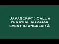 JavaScript Call a function on click event in Angular 2