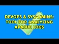 DevOps SysAdmins tool for analyzing apache logs 5 Solutions