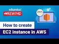 How to create EC2 Instance in AWS AWS EC2 Tutorial AWS Tutorial Edureka AWS Rewind - 2