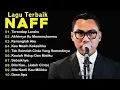 LAGU TERBAIK NAFF FULL ALBUM - TERENDAP LARAKU- AKHIRNYA AKU MENEMUKAN MU 