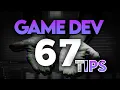 67 GAME DEV TIPS I Wish I Knew Earlier