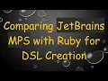 Comparing JetBrains MPS with Ruby for DSL Creation