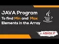 Find Min and Max Elements Of Array Using Java Program Ashok IT