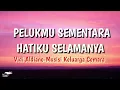 PELUKMU SEMENTARA HATIKU SELAMANYA - Vidi Aldiano-Musisi keluarga Cemara| lirik lagu viral |iLirik