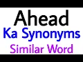 Synonyms of ahead ahead ka synonyms similar word of ahead synonym of ahead