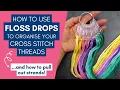 How to use floss drops to organise your embroidery threads for cross stitch
