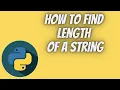 Python Tutorial Part 13 How to Find Length of a String Tech Tian
