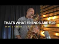 Download Lagu THATS WHAT FRIENDS ARE FOR - Dionne Warwick e Stevie Wonder  - Sax Angelo Torres - Saxophone Cover