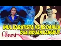 Lagu Dua Biduan Dangdut, INUL DARATISTA vs IIS DAHLIA Diantara Keduanya Lebih Kontroversi - OBSESI 04/05