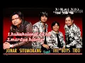Download Lagu luar biasa !!! The boys trio ft jonar Situmorang cover huhaholongi do ho \u0026 Mardua holong