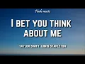 Taylor Swift - I Bet You Think About Me (Lyrics) ft. Chris Stapleton