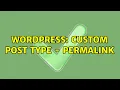 Wordpress Custom post type - permalink