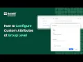 How to Configure Custom Attributes at the Group Level