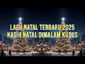 Download Lagu LAGU NATAL 2025 KASIH NATAL DIMALAM KUDUS LAGU ROHANI NATAL