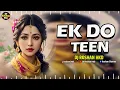 Download Lagu Ek Do Teen - Active Pad Mix Dj Song - Halgi mix - Ek Do Teen - Sambhal Mix - DJ Roshan HKD