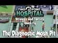 Two Point Hospital Strategy Tactics Quick Tip The Diagnostic Mosh Pit
