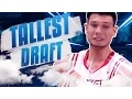 THE TALLEST POSSIBLE PLAYERS DRAFT NBA 2K16 DRAFT