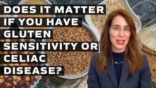 Does it Matter if you have Gluten Sensitivity or Celiac Disease