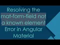 Resolving the mat-form-field not a known element Error in Angular Material