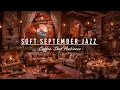Download Lagu Relaxing Jazz Instrumental Music for Good Mood🍂Cozy Coffee Shop Ambience \u0026 Soft September Jazz Music