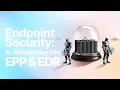 Endpoint Security - An Introduction to EPP EDR