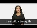 How to pronounce TRANQUILO TRANQUILA in Latin American Spanish