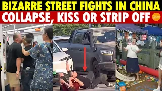 bizarre street fights in china people either collapse kiss each other or strip completely