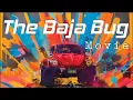 The Baja Bug Movie Feature Film